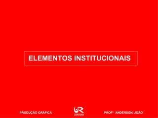 ELEMENTOS INSTITUCIONAIS 