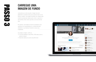 Regional Sales Manager
FixDex
Jan 2016 – Present •
Experience
I help our clients achieve a strategic focused approach in meeting their business goals. I'm responsible
Veronica’s Posts & Activity
748 Followers
The internet just got crazier
Veronica Smith on LinkedIn
February 14, 2018
Why going to the beach is important for you…
Veronica shared
Following
See all activitySee 130 more posts
Celebrating 4 years at Mintome
Veronica shared
10 Things We Like About Open Offices
Veronica shared
Message
Caroline Gonzalez • 1st
Senior Business Analyst
• 1stAugusta Cummings
VP Marketing
• 3rdLinda Wilson
Director Data Science
• 3rdLori Holmes
Regional Director
• 3rdHelen Armstrong
Data Science Fellow
• 3rdKeith Henderson
Account Manager
• 2ndScott Walker
Consulting Data Scientist
• 2ndMary Holmes
Quality Assurance Engineer
• 2ndSamuel Hall
Programmer
• 1stAmy Wright
Manager Customer Analytics
See more
TryPremiu
forfreeMessagesJobsMy Network NotificationsHome
2
Search
Me More
CARREGUE UMA
IMAGEM DE FUNDO
Juntamente com a foto de perfil, a imagem de fundo
geralmente é a primeira coisa que as pessoas notam no seu
perfil do LinkedIn. Uma imagem escolhida com cuidado pode
mostrar aos potenciais clientes quem você é, o que faz e o
que pretende, antes mesmo que leiam uma única linha de
texto.
Por exemplo, uma imagem de fundo que destaque a sua
experiência com apresentações em conferências pode
estabelecer a sua liderança inovadora na área e sua
credibilidade.
Ao carregar a imagem, confira se:
•	 É de alta qualidade e mede 4000 x 4000 pixels, para se
ajustar ao espaço
•	 Não está coberta por sua foto de perfil e título
PASSO3
 