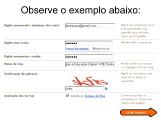Observe o exemplo abaixo: 