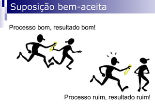 Desenvolvimento incremental (crescer, não construir) 