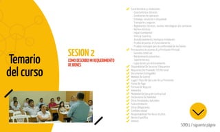 Temario
del curso
SESION2
SCROLL / siguiente página
Caracteristicas y condiciones.
- Características técnicas
- Condiciones de operación
- Embalaje, rotulación o etiquetado
- Transporte y seguros
- Reglamentos técnicos, normas metrológicas y/o sanitarias
- Normas técnicas
- Impacto ambiental
- Visita y muestras
- Acondicionamiento, montaje o instalación
- Prueba de puesta en funcionamiento
- Pruebas o ensayos para la conformidad de los bienes
Prestaciones Accesorias A La Prestación Principal.
- Garantía comercial.
- Mantenimiento preventivo.
- Soporte técnico.
- Capacitación y/o entrenamiento.
Disponibilidad De Servicios Y Repuestos
Requisitos Del Proveedor Y/O Personal
Documentos Entregables
Medidas De Control
Lugar Y Plazo De Ejecución De La Prestación
Forma De Pago
Fórmula De Reajuste
Adelantos
Modalidad De Ejecución Contractual
Declaratoria De Viabilidad
Otras Penalidades Aplicables
Subcontratación
Otras Obligaciones.
Confidencialidad
Responsabilidad Por Vicios Ocultos.
Norma Específica
Anexos
COMO DESCRIBO MI REQUERIMIENTO
DE BIENES
 