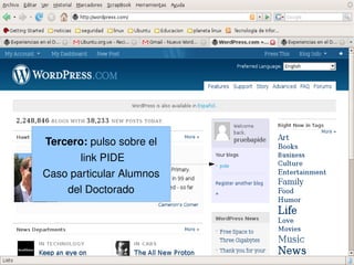 Tercero: pulso sobre el
           link PIDE
    Caso particular Alumnos
        del Doctorado




                               
 
