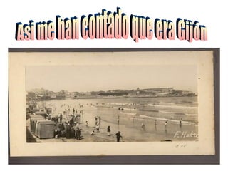 Asi me han contado que era Gijón 