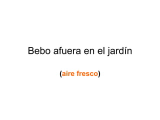 Bebo afuera en el jardín ( aire fresco ) 