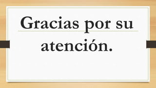 Gracias por su
atención.
 