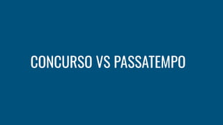 CONCURSO VS PASSATEMPO
 