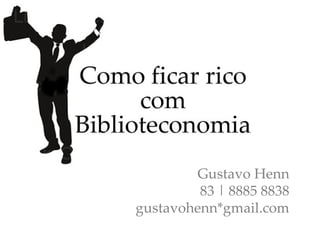 Gustavo Henn 83 | 8885 8838 gustavohenn*gmail.com 