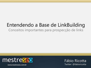 Entendendo a Base de LinkBuildingConceitos importantes para prospecção de links