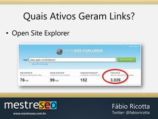 Determinando AtivosLinkáveisProdutos e Serviços para OferecerVocê possui algum produto ou serviço para oferecer por um Review, Doação ou Promoção?Procurar websites que aceitam este tipo de ativos em troca de links é uma boa forma de ganhar mais links.Ex.: 10 Computadores para uma escola estadual