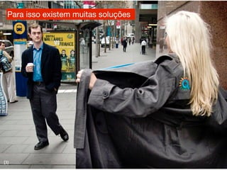 Para isso existem muitas soluções




[3]
 