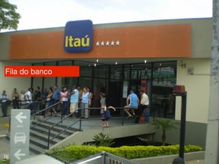 Fila do banco




[3]
 