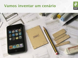 Vamos inventar um cenário
 