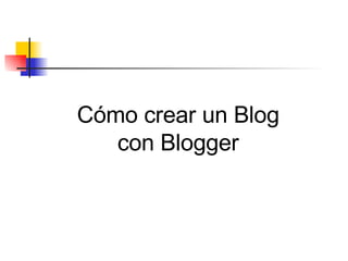 Cómo crear un Blog con Blogger 