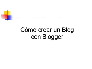Cómo crear un Blog con Blogger 