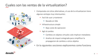 8
8
Cuales son las ventas de la virtualization?
• Comparada con otras alternativas, el uso de la virtualizacion tiene
algu...