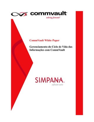 CommVault White Paper

Gerenciamento do Ciclo de Vida das
Informações com CommVault