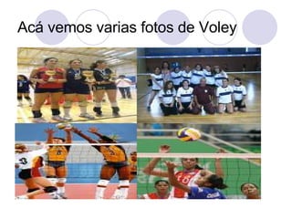 Acá vemos varias fotos de Voley 