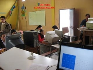 ¡ OH ! QUE CONCENTRACIÓN 