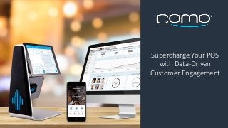 Tailor Revel’s Platform and POS for Your Business
Supercharge Your POS
with Data-Driven
Customer Engagement
 