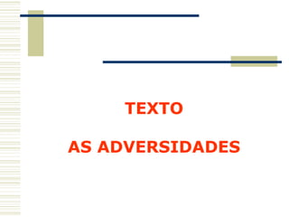 TEXTO AS ADVERSIDADES 