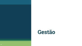 Gestão
44
 