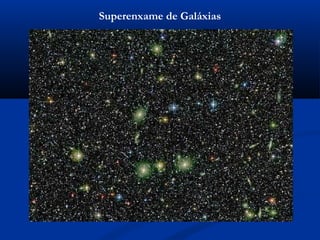Superenxame de Galáxias
 