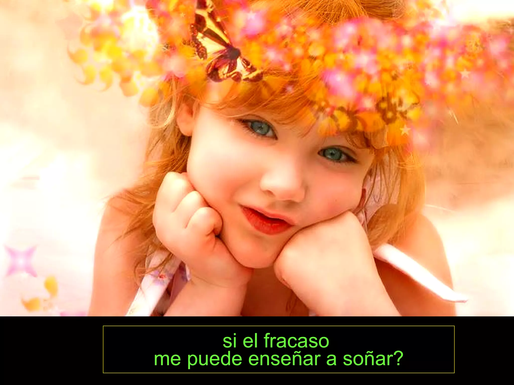 si el fracaso me puede enseñar a soñar?