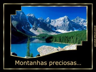 Montanhas preciosas… 
