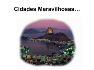 Cidades Maravilhosas… 