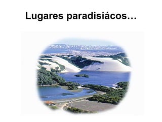 Lugares paradisiácos… 