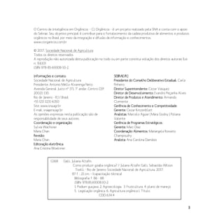 3
O Centro de Inteligência em Orgânicos – CI Orgânicos - é um projeto realizado pela SNA e conta com o apoio
do Sebrae. Seu objetivo principal é contribuir para o fortalecimento da cadeia produtiva de alimentos e produtos
orgânicos no Brasil por meio da integração e difusão de informação e conhecimentos.
www.ciorganicos.com.br
© 2017, Sociedade Nacional de Agricultura
Todos os direitos reservados
A reprodução não autorizada desta publicação no todo ou em parte constitui violação dos direitos autorais (Lei
no
. 9.610)
ISBN 978-85-69308-10-2
Informações e contato:
Sociedade Nacional de Agricultura
Presidente: Antonio Mello Alvarenga Neto
Avenida General Justo nº 171, 7° andar, Centro CEP:
20021-130.
Rio de Janeiro - RJ / Brasil
+55 (21) 3231-6350
Site: www.sna.agr.br
E-mail: sna@sna.agr.br
As opiniões expressas nesta publicação são de
responsabilidade de seus autores.
Coordenação e organização:
Sylvia Wachsner
Maria Chan
Revisão:
Maria Chan
Editoração eletrônica:
Ana Cristina Woelnner
SEBRAE/RJ
Presidente do Conselho Deliberativo Estadual: Carla
Pinheiro
Diretor Superintendente: Cezar Vasquez
Diretor de Desenvolvimento: Evandro Peçanha Alves
Diretor de Produtos e Atendimento: Armando
Clemente
Gerência de Conhecimento e Competitividade:
Gerente: Cezar Kirszenblatt
Analistas: Marcelo Aguiar | Mara Godoy | Poliana
Valente
Gerência de Programas Estratégicos:
Gerente: Marc Diaz
Coordenação Alimentos: Mariangela Rosseto
Champoudry
Analista: Ana Carolina Damásio
G168 Galli, Juliana Altafin.
Como produzir goiaba orgânica? / Juliana Altafin Galli, Sebastião Wilson
Tivelli. - Rio de Janeiro: Sociedade Nacional de Agricultura, 2017.
87 f. ; 21 cm. – (capacitação técnica)
Bibliografia: f. 86 - 88
ISBN: 978.85.69308.10-2
1. Psidium guajava. 2. Agroecologia. 3. Fruticultura. 4. plano de manejo
5. Legislação orgânica. 6. Agricultura orgânica I. Título.
CDD 634.4
 