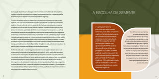 38 39
Outraopçãodeplantioparaadubaçãoverdeéasemeadurasimultâneadeváriasespécies,
tambémconhecidacomoplantioemcoquetel,ondepassamosaimitaroqueanaturezafaz
duranteumpousiovegetadocomplantasespontâneas(Figura9).
Ocultivodosadubosverdesemcoquetelpermiteplantarsimultaneamenteduasoumais
espécies,cadaqualcomumafinalidadeespecífica,paraatenderàsexigênciasdotomateiro
orgânico.ParaumcultivodeverãonoestadodeSãoPaulo,porexemplo,podemosplantar
naglebanoiníciodoperíodochuvoso,milheto,mamona,crotaláriajúnceaemucunapreta,
semeandometadedaquantidadedemilhetorecomendadaporhectarejuntoa15a20%da
quantidadedesementesrecomendadaparacadaumadasdemaisespécies.Alémdegeração
dabiomassa,amamonafuncionarácomoumsubsoladornosolo,quebrandoqualquercamada
maisadensadaqueestepossater.Amucunapretaseráaespéciemaistardiaadominaragleba
decultivo,usandoashastesdasdemaiscomosuporteparaoseudesenvolvimento.Afunção
domilhetoéaproduçãodebiomassaeadacrotaláriajúnceaomanejodenematóides.Neste
manejo,acrotaláriajúnceanãoirádisponibilizarnitrogênionosolo,poisesteseráusadoporela
paraformarasproteínasqueirãoparaaproduçãodassementes.
Aofinaldociclo,todoomaterialvegetalproduzidodeveserroçadoedeixadosobreosolo
oulevementeincorporadonacamadasuperficialdosolo(2–5cm).Issoéválidotantopara
ocultivodeumaúnicaespéciedeaduboverdequantoparaocultivodocoquetel.Sehouver
necessidadededisponibilizarnutrientesrapidamenteparaosolo,podemosfazerumaaplicação
debiofertilizantelíquidosobreapalhadaquerestoudaadubaçãoverde,eassimativaros
microrganismosdosoloeaceleraroprocessodedecomposiçãodapalhada(vejaassugestões
debiofertilizantesnoitem“Preparodosoloparaotransplantedotomateiro”).Senãohouvera
necessidadededisponibilizarrapidamenteosnutrientes,apalhadadeverápermanecersobreo
solo,cumprindoopapeldacoberturamorta.
38 39
A ESCOLHA DA SEMENTE
A Legislação Brasileira
preconiza que sejam usadas
sementes produzidas em sistema
orgânico. Na falta desta, poderão
ser utilizados outros materiais
existentes no mercado, dando
preferência àqueles que não
tenham sido tratados com
agrotóxico (IN MAPA 17, de 20
de junho de 2014, Artigo 100,
parágrafo 1º). Caberá ao MAPA
publicar anualmente, a partir de
2016, uma lista positiva elaborada
pela Comissão de Produção
Orgânica - CPOrg de cada Estado,
com as variedades e cultivares
nas quais só poderão ser usadas
sementes orgânicas.
Nos últimos anos, as empresas
privadas de semente têm
disponibilizado híbridos de tomate,
com resistência a nematoides e a uma
série de outras doenças, que podem ser
interessantes ao agricultor orgânico.
Contudo, a competição por fatias maiores
no mercado de sementes, ou mesmo para
manter seu espaço neste competitivo
setor, faz com que as empresas acabem
lançando novos híbridos a cada ano e,
consequentemente, retiram cada vez
mais rápido aqueles lançados há
poucos anos atrás.
 
