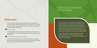 60 61
IRRIGAÇÃO
O manejo da irrigação é importante, pois geralmente aplicamos muito mais água do que o
tomateiro necessita. Isso, além de aumentar o custo do cultivo, poderá favorecer o surgimento
de doenças e carregar o nitrogênio e potássio para as partes mais fundas do solo, impedindo
que as raízes aproveitem estes nutrientes.
Uso racional da água
A irrigação por gotejamento é a mais indicada, apesar de trabalhosa no início, pois temos de
conciliar a irrigação com o controle de plantas espontâneas e a amontoa antes da colocação da
cobertura morta.
Baixa umidade pode comprometer polinização
Em cultivos em estufa, é importante prever um sistema de nebulização ou microaspersão,
além do sistema de gotejo. Isso porque, em determinadas regiões, a baixa umidade relativa do
ar durante o dia pode comprometer a polinização dos frutos do tomateiro.
60 61
CONTROLE DE PLANTAS
ESPONTÂNEAS
Quem diria que o bom e velho mato é um importante aliado no
controle de pragas! Por isso, devemos deixar as linhas de cultivo
próximas às plantas de tomate livres das plantas espontâneas.
Contudo, nas entrelinhas o mato deve ser apenas roçado de forma
alternada. Ou seja, uma entrelinha é roçada e a outra só daí uns
10-15 dias. Isso permite que uma população de inimigos naturais se
forme e tenha onde se alojar e alimentar dentro da gleba de cultivo.
Na fase jovem, os insetos predadores se alimentam do pólen
produzido pelas flores das plantas espontâneas. Por isso, é
importante ter flores durante o tempo todo dentro da gleba com o
cultivo de tomates orgânicos.
 