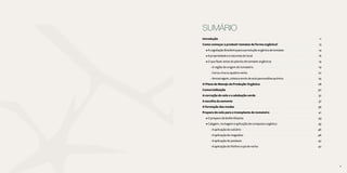 8 9
Introdução...............................................................................................................................................11
Como começar a produzir tomates de forma orgânica?...........................................................13
	 • A Legislação Brasileira para a produção orgânica de tomates.................................................14
	 • A propriedade e a natureza do local.............................................................................................. 16
	 • O que fazer antes do plantio de tomates orgânicos................................................................... 19
		 - A região de origem do tomateiro............................................................................................ 19
		 - Cerca-viva ou quebra-vento.....................................................................................................22
		 - Amostragem, coleta e envio de solo para análise química..................................................25
O Plano de Manejo da Produção Orgânica...................................................................................28
Comercialização....................................................................................................................................30
A correção do solo e a adubação verde.........................................................................................32
A escolha da semente..........................................................................................................................37
A formação das mudas........................................................................................................................39
Preparo do solo para o transplante do tomateiro.....................................................................41
	 • O preparo de biofertilizante..........................................................................................................43
	 • Calagem, rochagem e aplicação de composto orgânico...........................................................45
		 - A aplicação do calcário............................................................................................................. 46
		 - A aplicação do magnésio.......................................................................................................... 46
		 - A aplicação do potássio.............................................................................................................47
		 - A aplicação do fósforo e pó de rocha......................................................................................47
SUMÁRIO
9
 