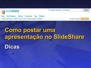 Como postar uma apresentação no SlideShare Dicas 
