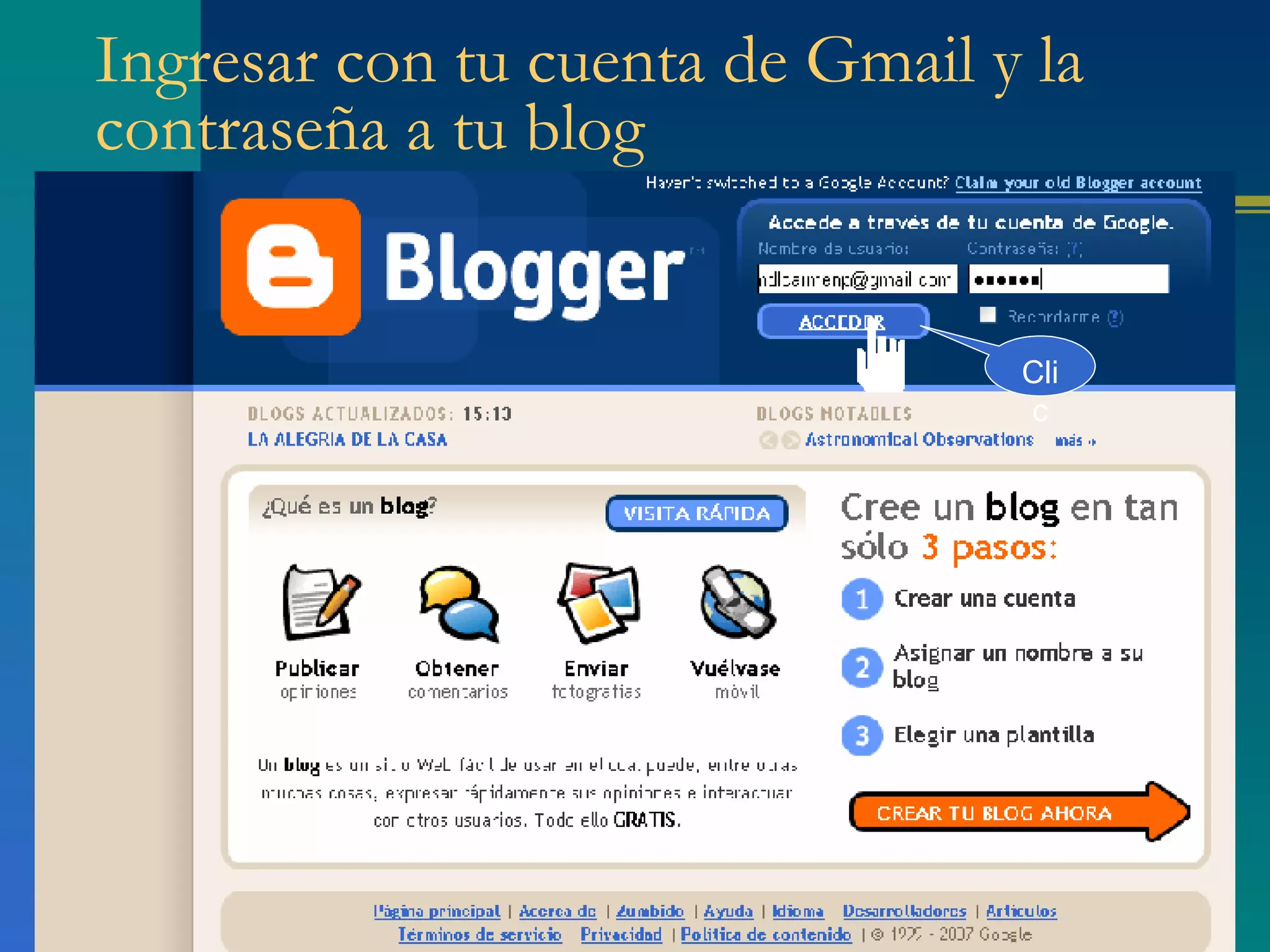 Ingresar con tu cuenta de Gmail y la contraseña a tu blog  Clic 