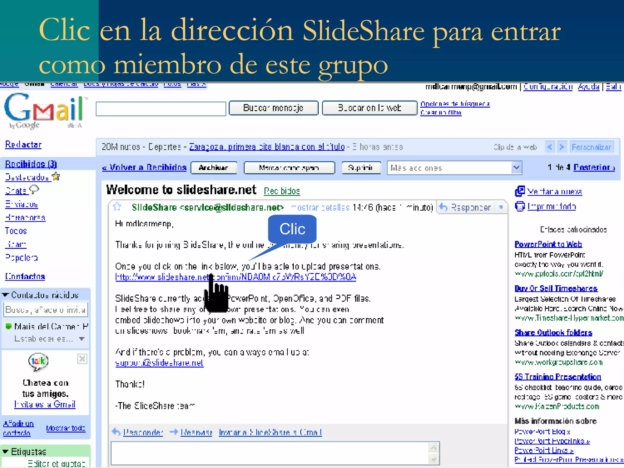 Clic en la dirección  SlideShare para entrar como miembro de este grupo   Clic 