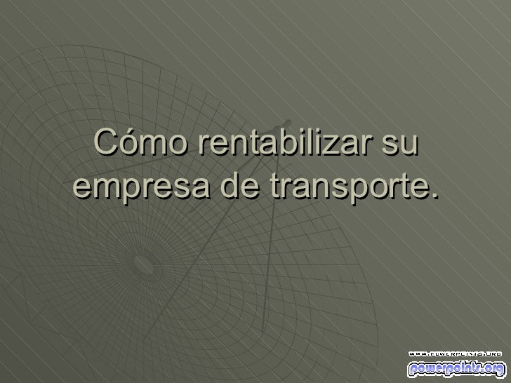 Cómo rentabilizar su empresa de transporte. 
