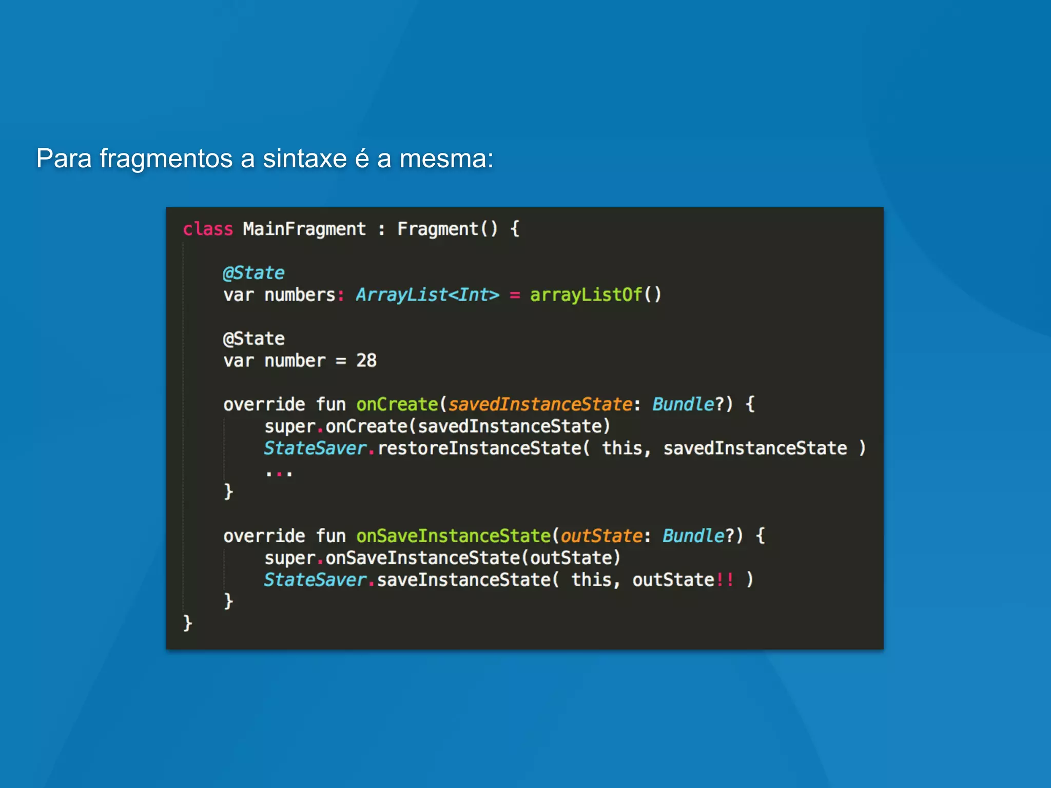 Para fragmentos a sintaxe é a mesma:
 