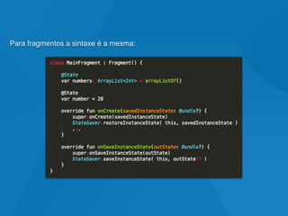 Para fragmentos a sintaxe é a mesma:
 