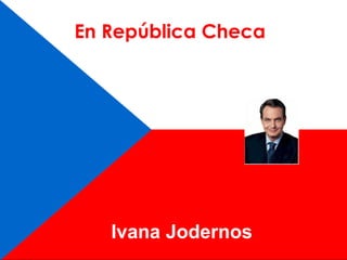En República Checa Ivana Jodernos 