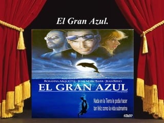 El Gran Azul. 