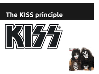 The KISS principle
 