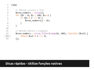 Dicas rápidas - Utilize funções nativas
 