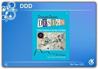 22
/46
Be Free. KDE
DDD
 