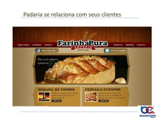 Padaria se relaciona com seus clientes
 