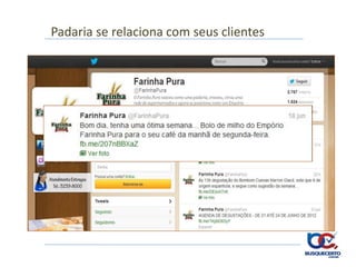 Padaria se relaciona com seus clientes
 