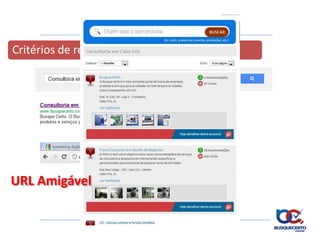 Critérios de relevância para Google




URL Amigável
 