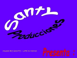 MUSIC BY SANTY – LIFE IN MONO
 