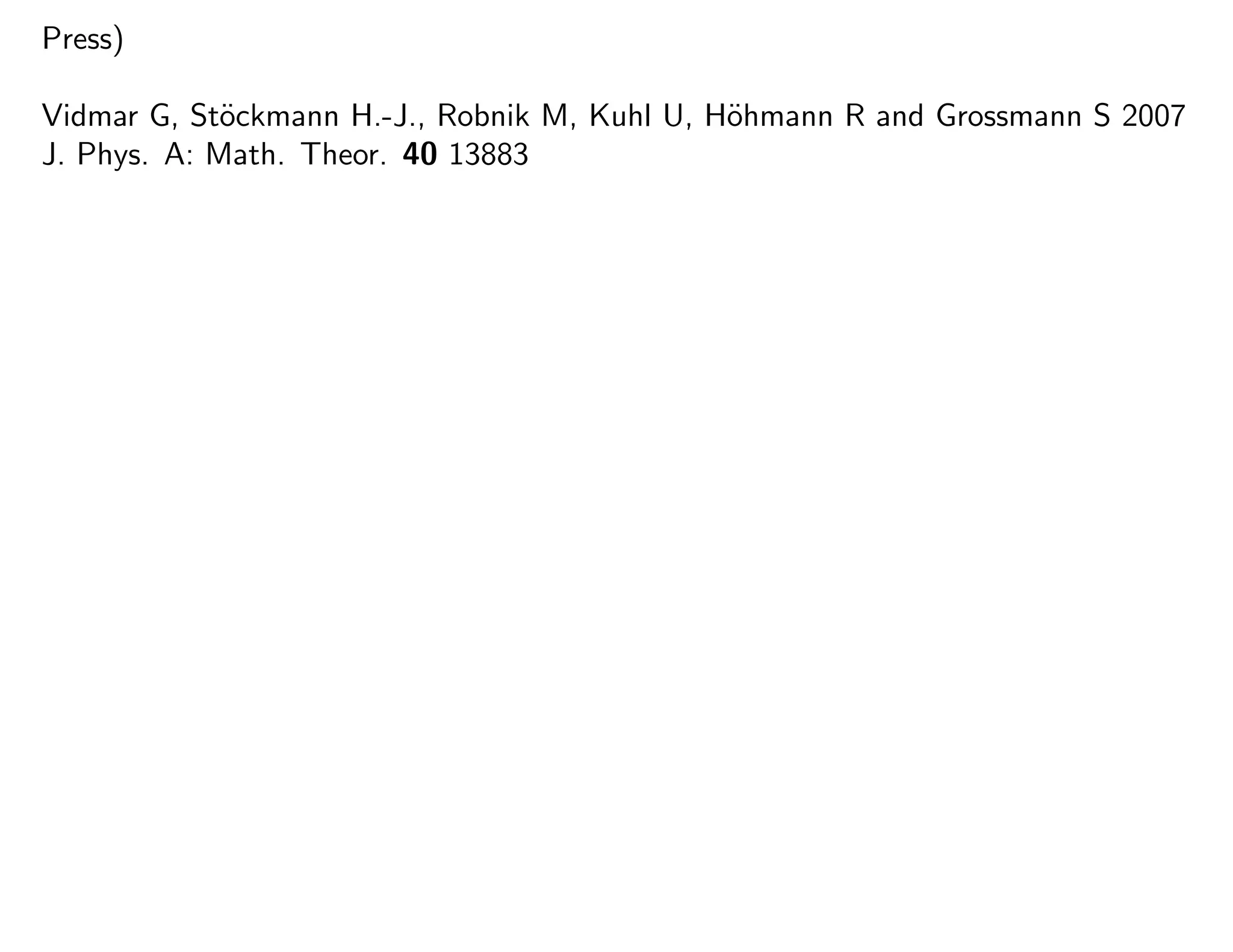 Press)
Vidmar G, St¨ockmann H.-J., Robnik M, Kuhl U, H¨ohmann R and Grossmann S 2007
J. Phys. A: Math. Theor. 40 13883
 